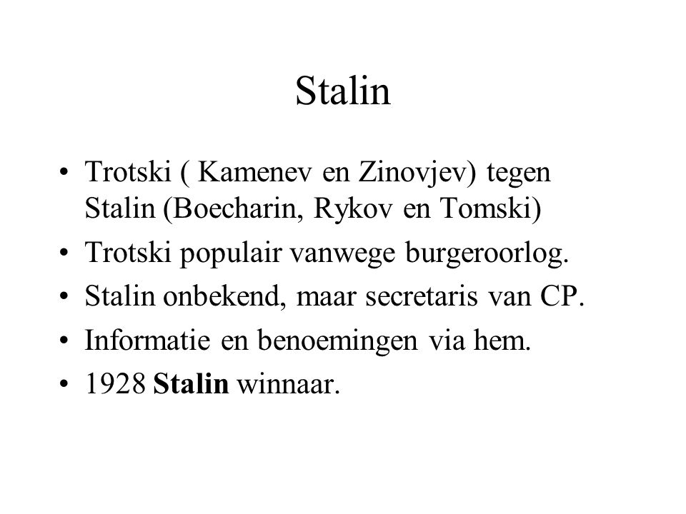 Stalin Trotski ( Kamenev en Zinovjev) tegen Stalin (Boecharin, Rykov en Tomski) Trotski populair vanwege burgeroorlog.