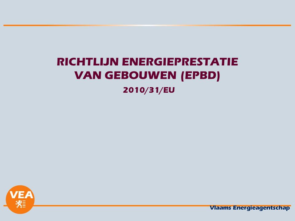 RICHTLIJN ENERGIEPRESTATIE VAN GEBOUWEN (EPBD) 2010/31/EU