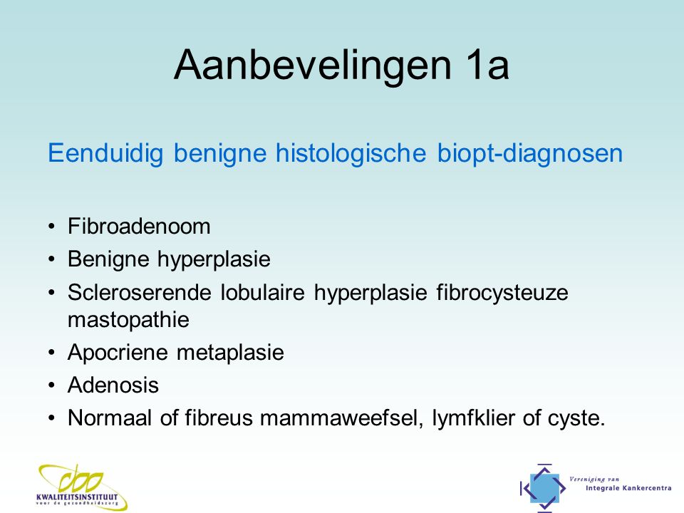 Aanbevelingen 1a Eenduidig benigne histologische biopt-diagnosen