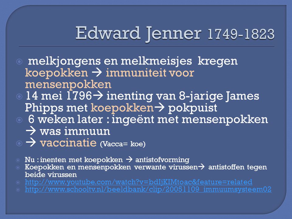 Edward Jenner melkjongens en melkmeisjes kregen koepokken  immuniteit voor mensenpokken.