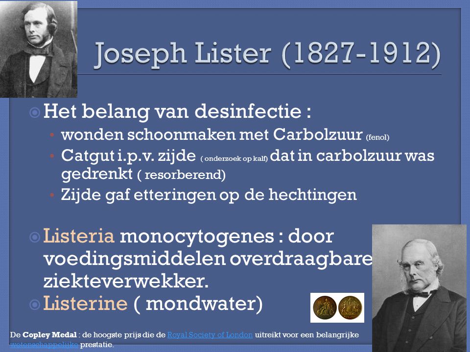 Joseph Lister ( ) Het belang van desinfectie :