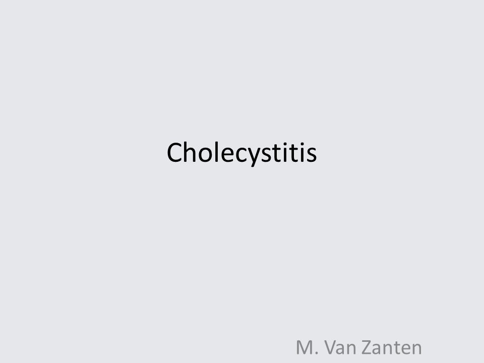 Cholecystitis M. Van Zanten