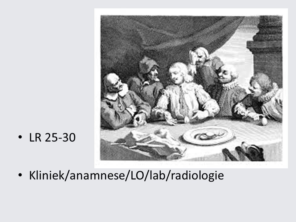 LR Kliniek/anamnese/LO/lab/radiologie