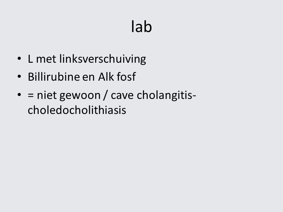 lab L met linksverschuiving Billirubine en Alk fosf