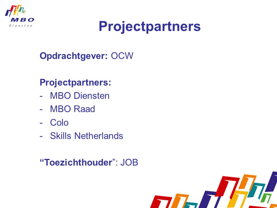 Projectpartners Opdrachtgever: OCW Projectpartners: MBO Diensten