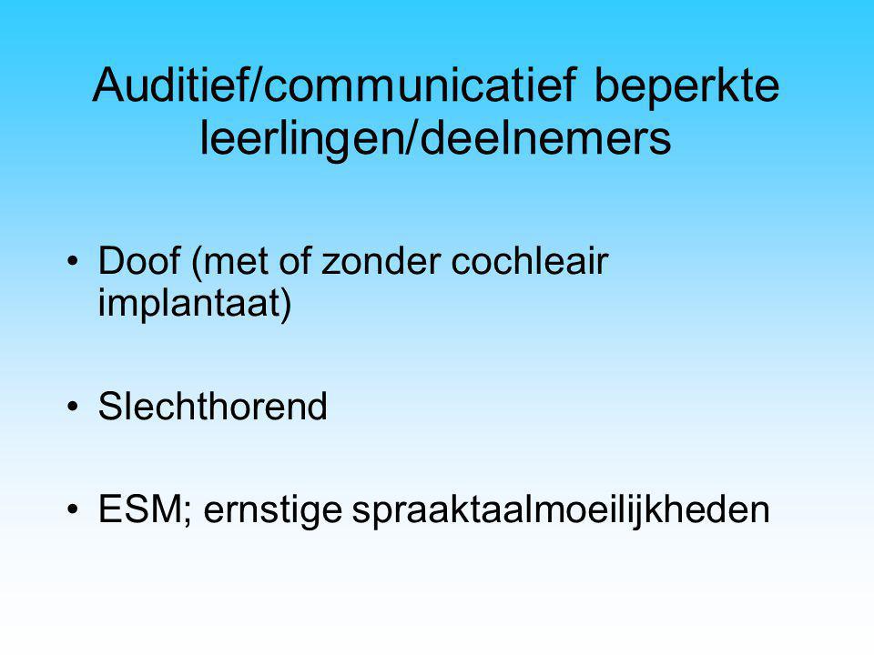 Auditief/communicatief beperkte leerlingen/deelnemers