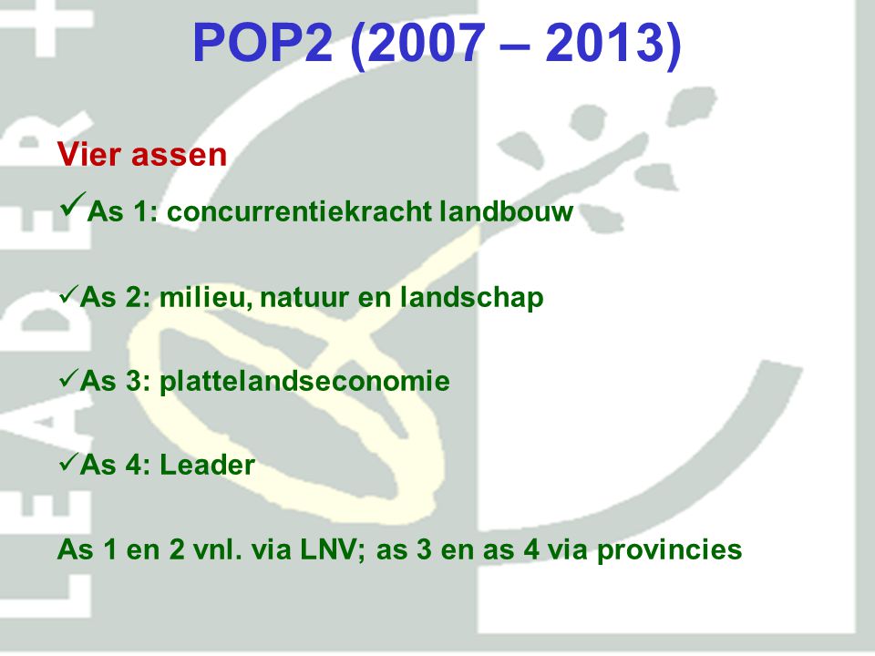 POP2 (2007 – 2013) As 1: concurrentiekracht landbouw Vier assen