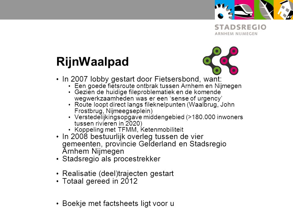 RijnWaalpad In 2007 lobby gestart door Fietsersbond, want: