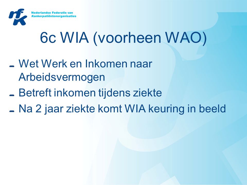 6c WIA (voorheen WAO) Wet Werk en Inkomen naar Arbeidsvermogen