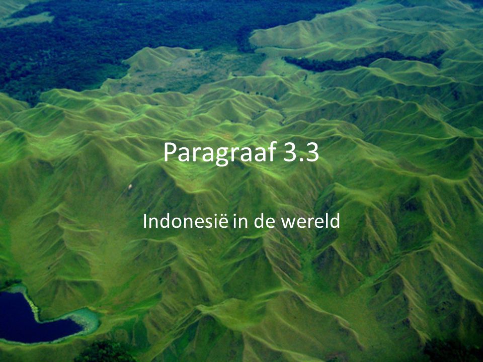 Paragraaf 3.3 Indonesië in de wereld