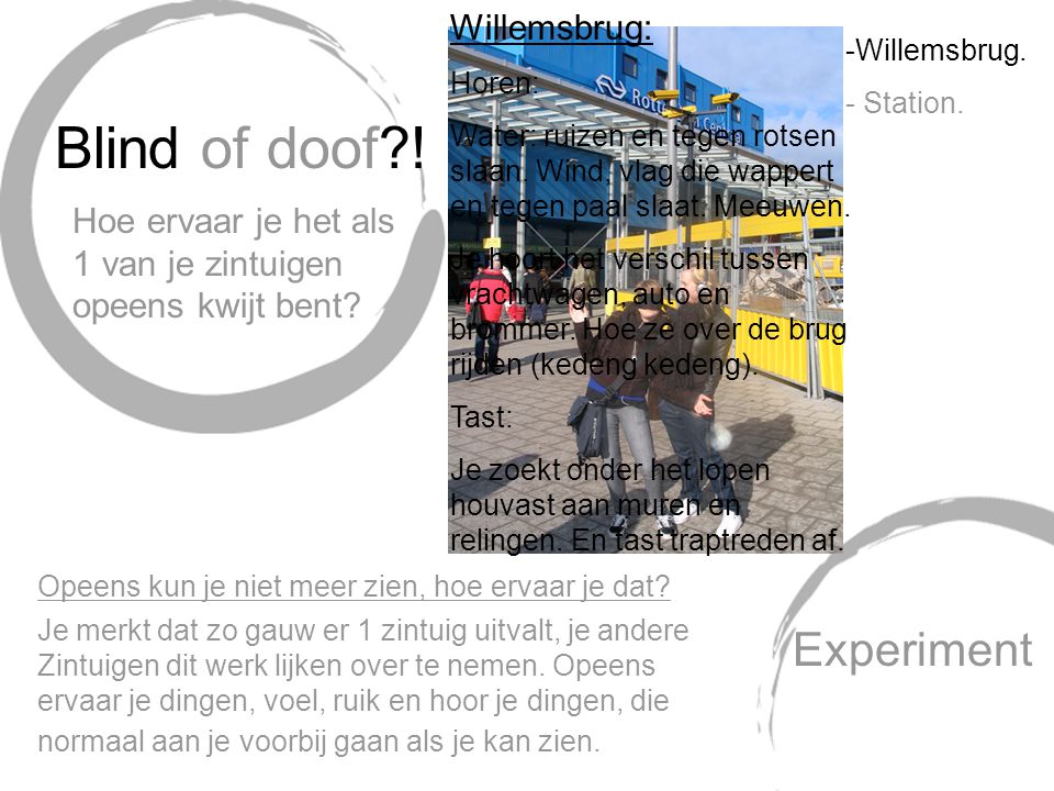 Blind of doof ! Experiment Willemsbrug: