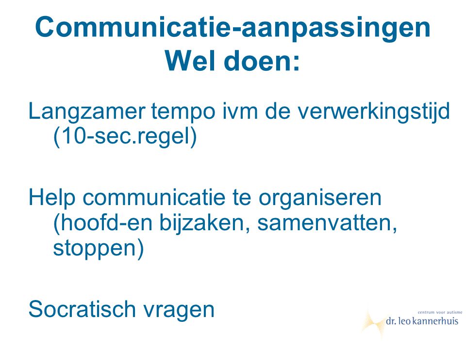 Communicatie-aanpassingen Wel doen: