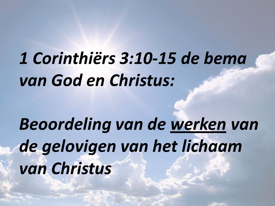 1 Corinthiërs 3:10-15 de bema van God en Christus: Beoordeling van de werken van de gelovigen van het lichaam van Christus