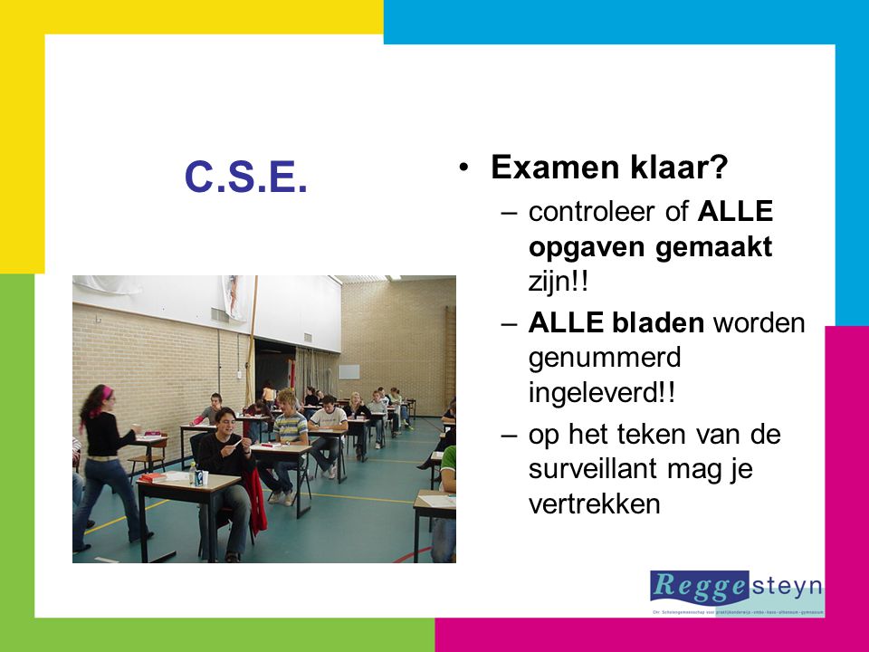 C.S.E. Examen klaar controleer of ALLE opgaven gemaakt zijn!!