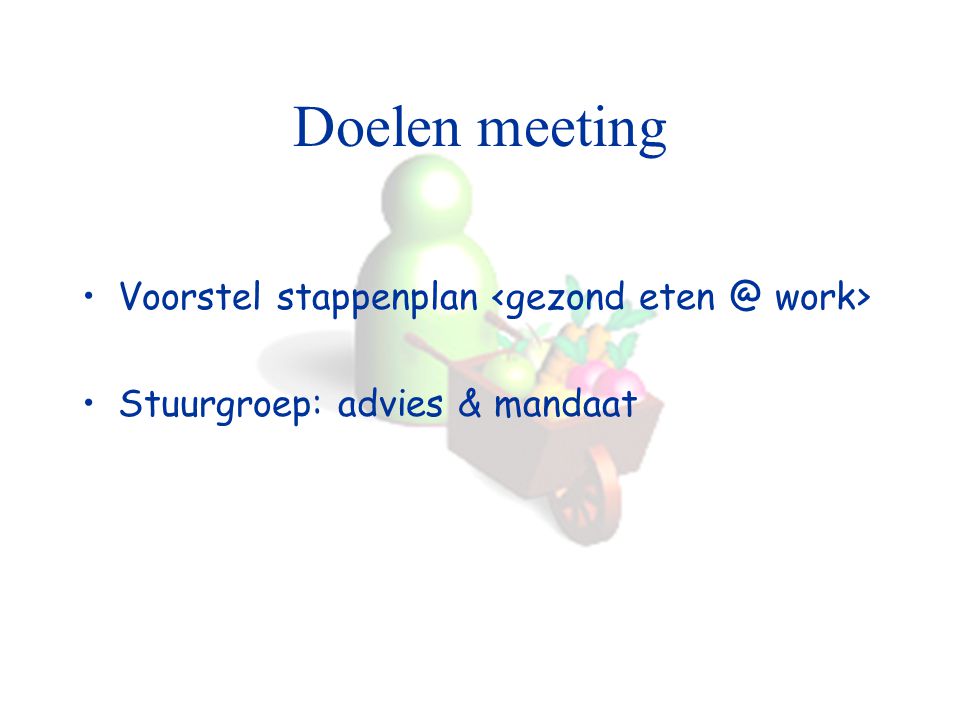 Doelen meeting Voorstel stappenplan <gezond work>
