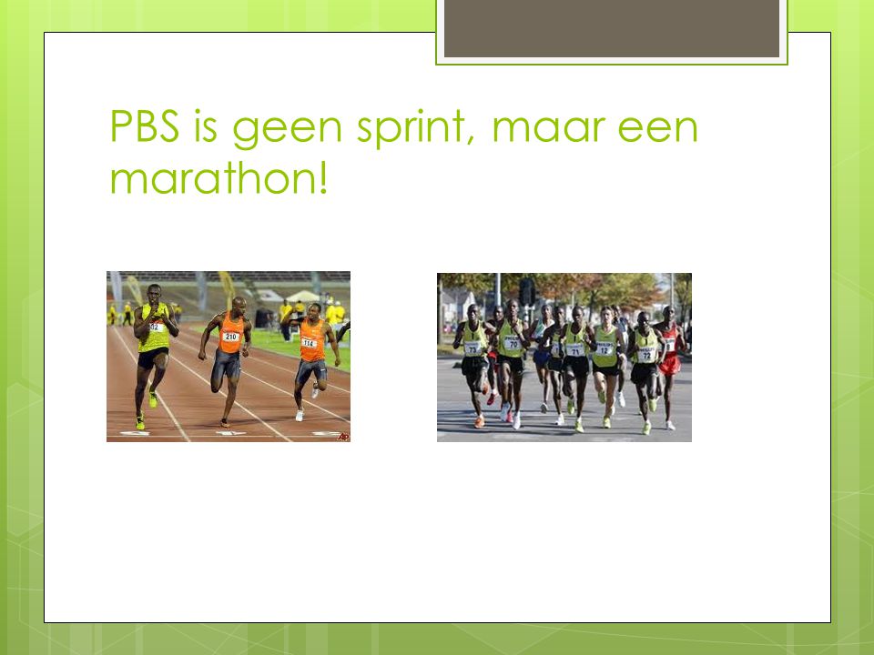 PBS is geen sprint, maar een marathon!