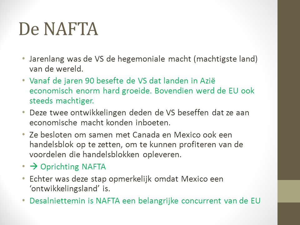 De NAFTA Jarenlang was de VS de hegemoniale macht (machtigste land) van de wereld.