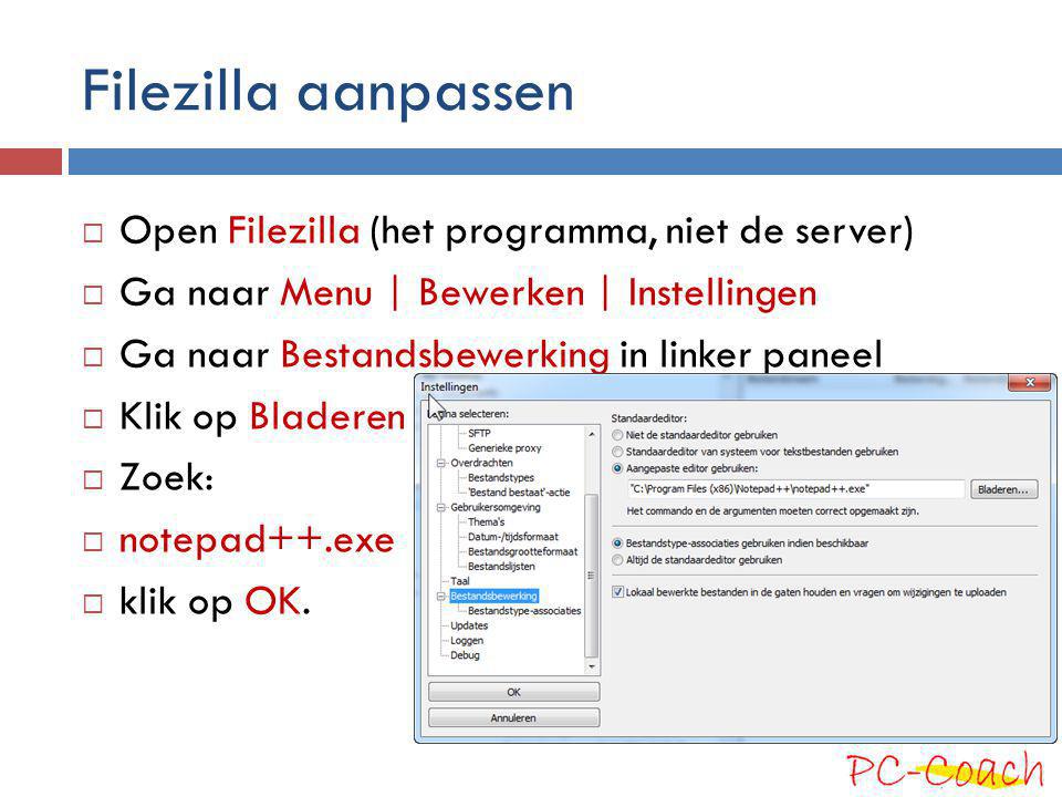 Filezilla aanpassen Open Filezilla (het programma, niet de server)