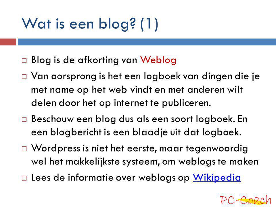 Wat is een blog (1) Blog is de afkorting van Weblog
