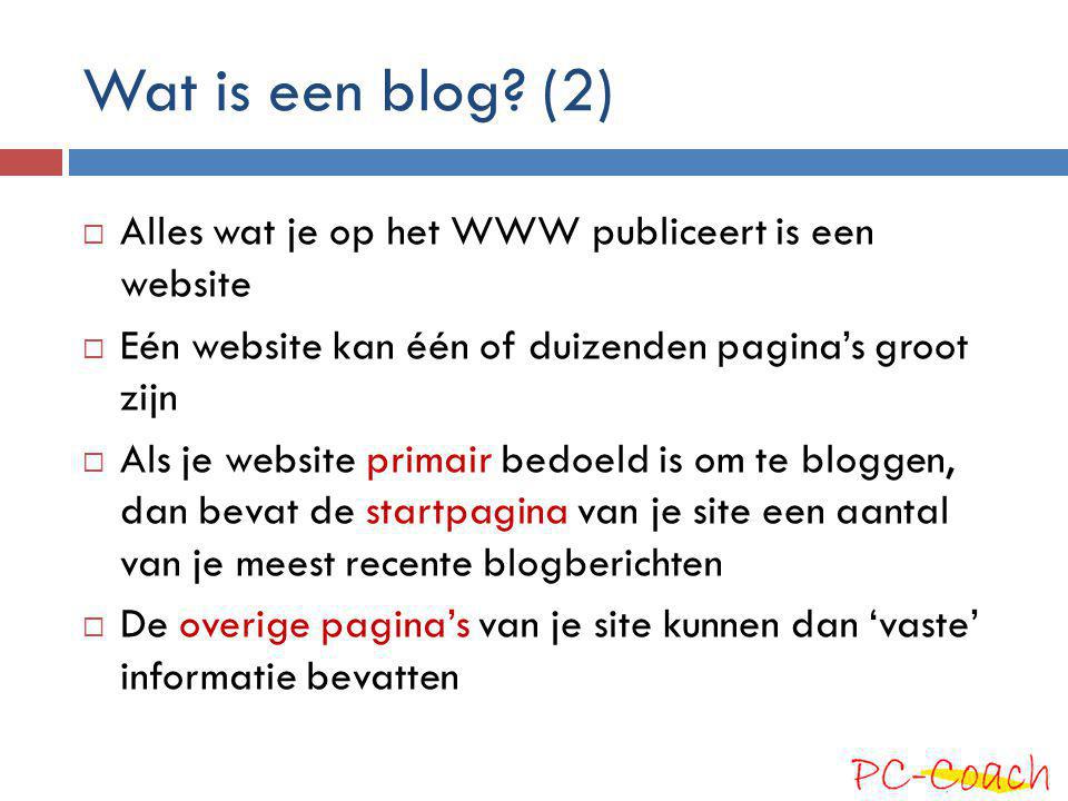 Wat is een blog (2) Alles wat je op het WWW publiceert is een website
