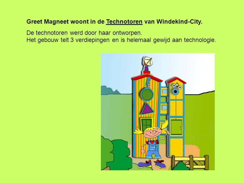 Greet Magneet woont in de Technotoren van Windekind-City.