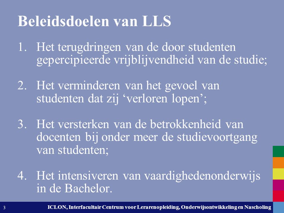 Beleidsdoelen van LLS Het terugdringen van de door studenten gepercipieerde vrijblijvendheid van de studie;