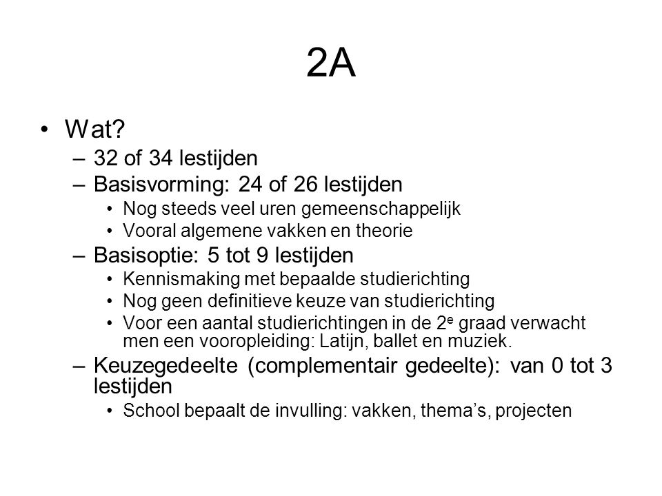 2A Wat 32 of 34 lestijden Basisvorming: 24 of 26 lestijden