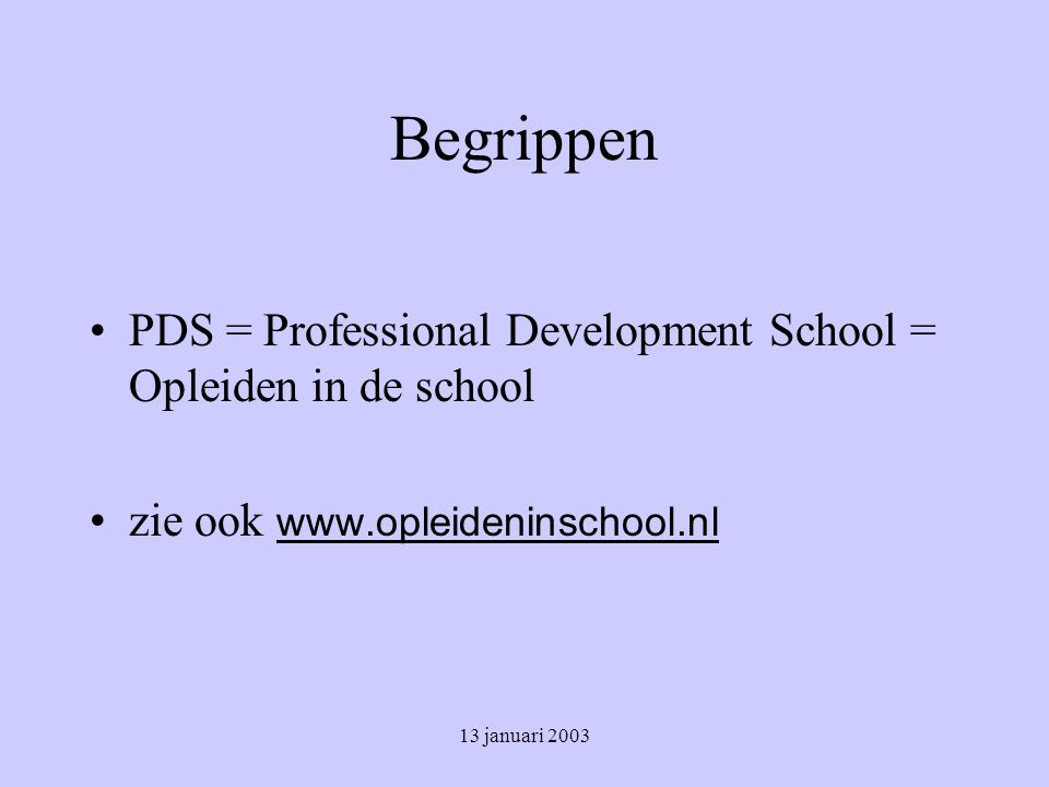 Begrippen PDS = Professional Development School = Opleiden in de school. zie ook