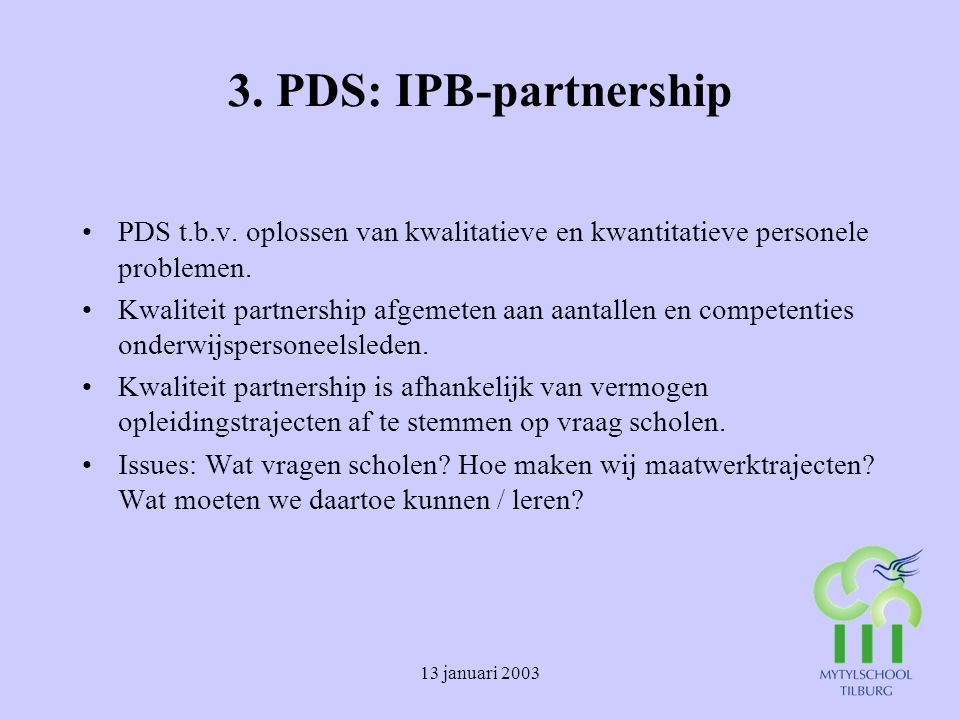 3. PDS: IPB-partnership PDS t.b.v. oplossen van kwalitatieve en kwantitatieve personele problemen.