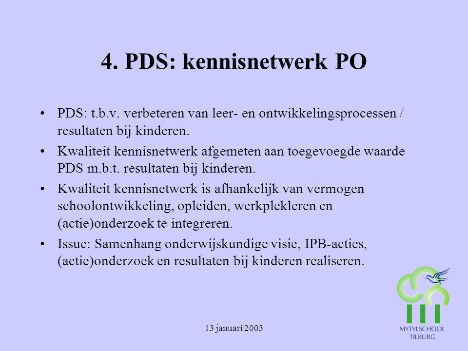 4. PDS: kennisnetwerk PO PDS: t.b.v. verbeteren van leer- en ontwikkelingsprocessen / resultaten bij kinderen.
