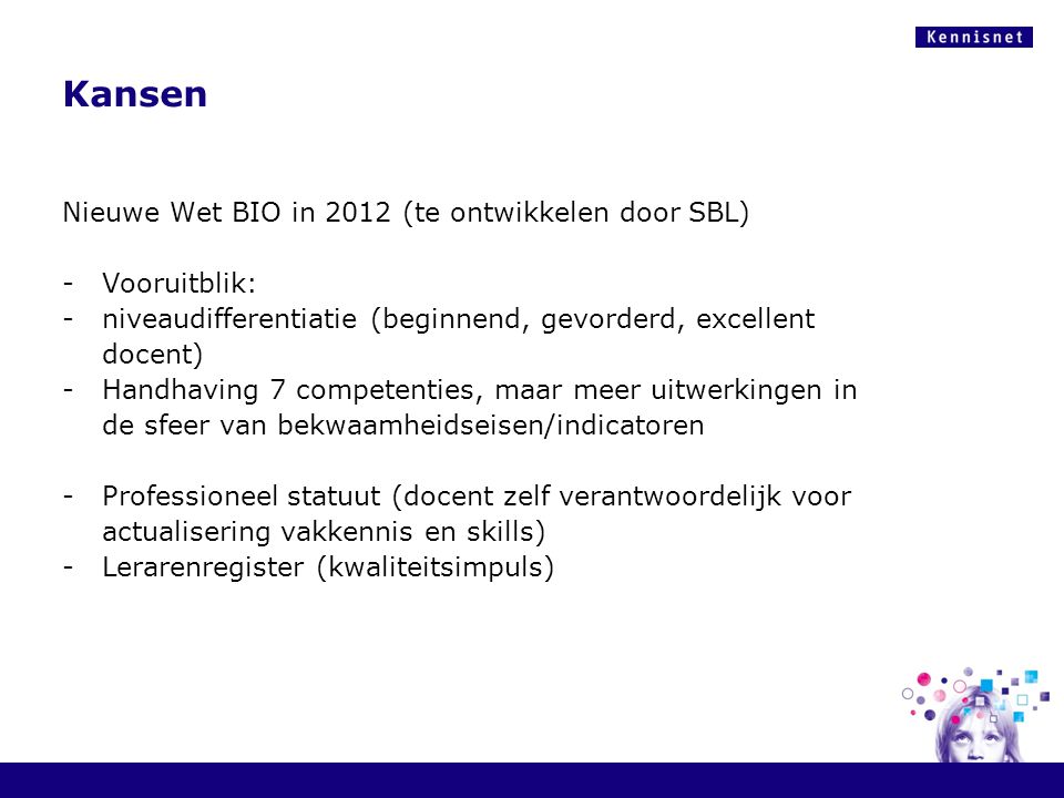 Kansen Nieuwe Wet BIO in 2012 (te ontwikkelen door SBL) Vooruitblik: