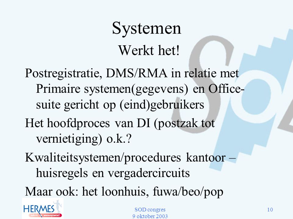 Systemen Werkt het! Postregistratie, DMS/RMA in relatie met Primaire systemen(gegevens) en Office-suite gericht op (eind)gebruikers.