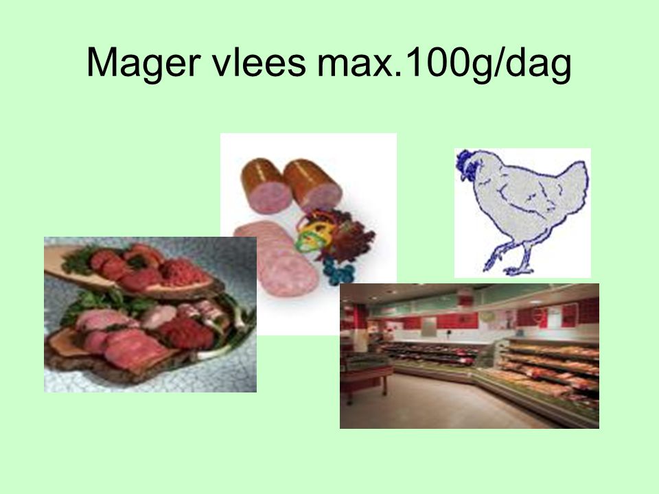 Mager vlees max.100g/dag