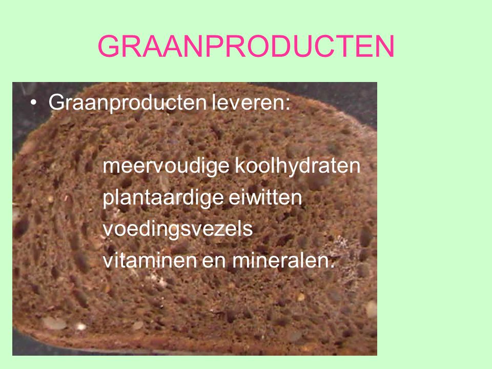 GRAANPRODUCTEN Graanproducten leveren: meervoudige koolhydraten