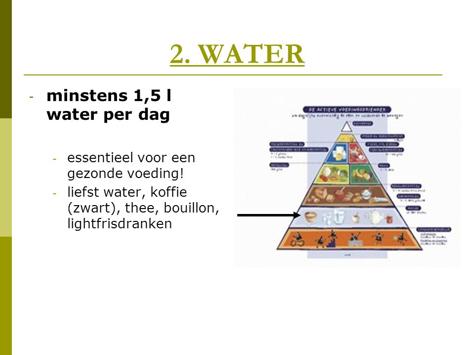 2. WATER minstens 1,5 l water per dag