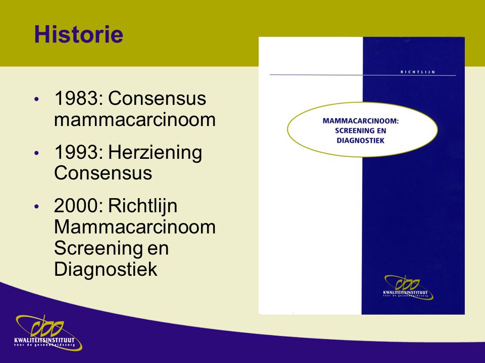 Historie 1983: Consensus mammacarcinoom 1993: Herziening Consensus