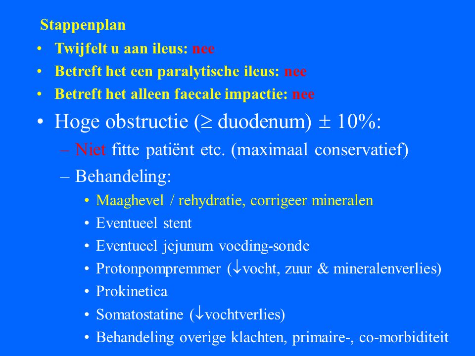 Hoge obstructie ( duodenum)  10%: