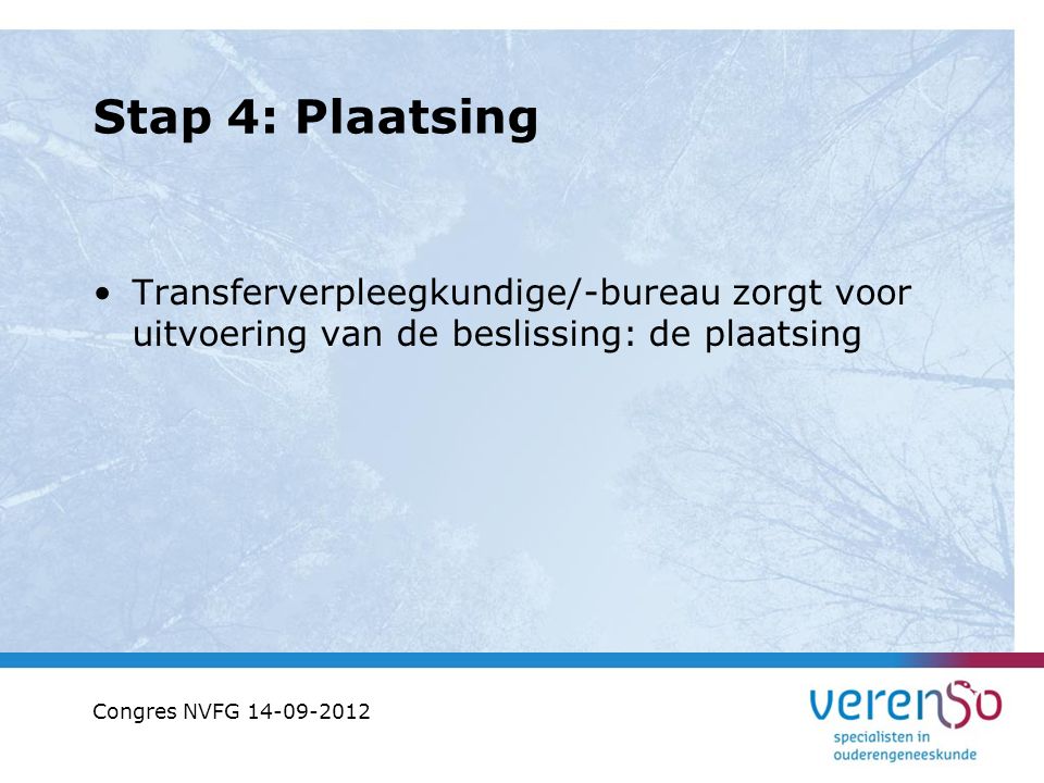 Stap 4: Plaatsing Transferverpleegkundige/-bureau zorgt voor uitvoering van de beslissing: de plaatsing.