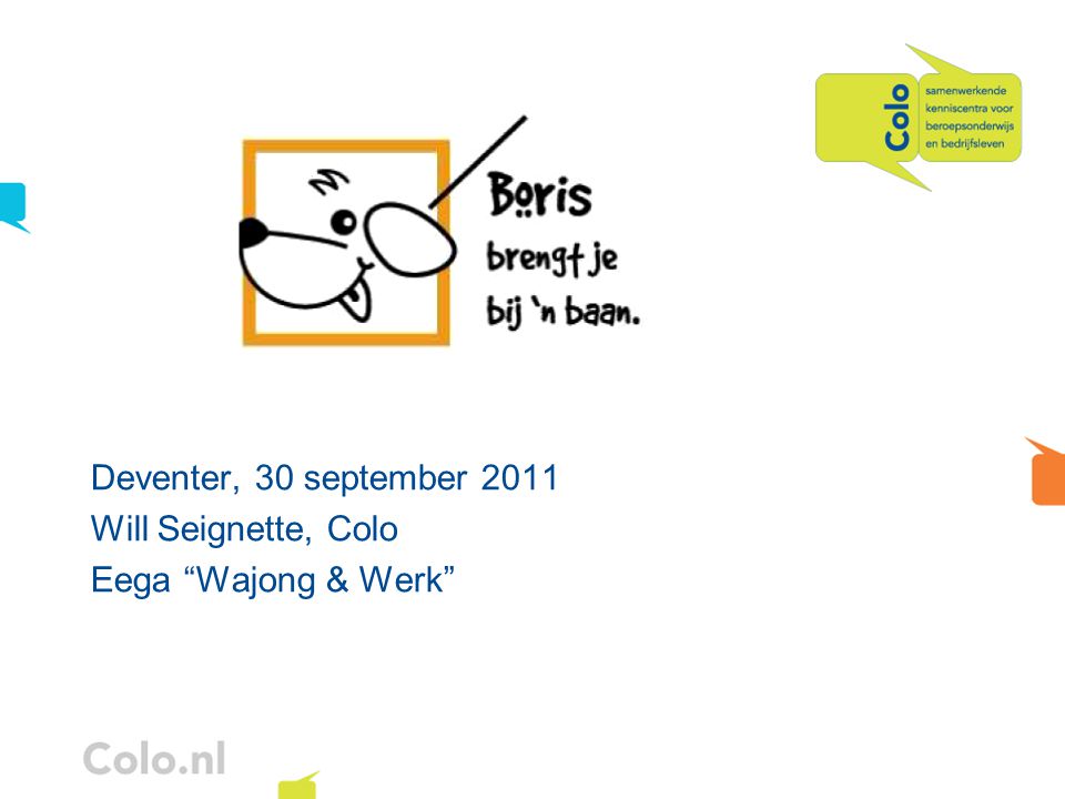 Deventer, 30 september 2011 Will Seignette, Colo Eega Wajong & Werk