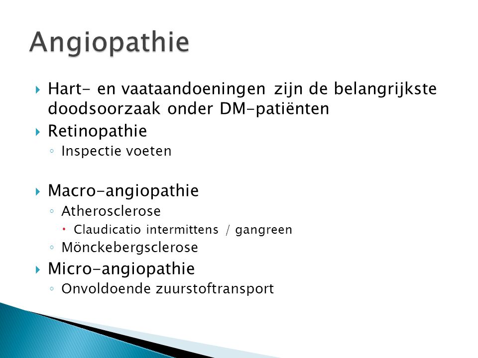 Angiopathie Hart- en vaataandoeningen zijn de belangrijkste doodsoorzaak onder DM-patiënten. Retinopathie.