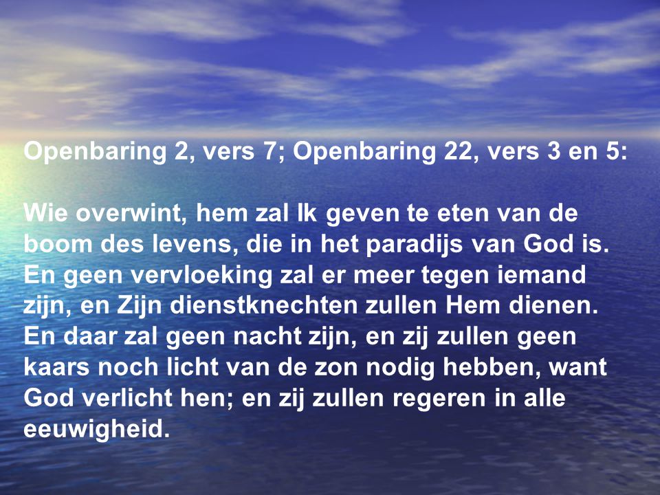 Openbaring 2, vers 7; Openbaring 22, vers 3 en 5: