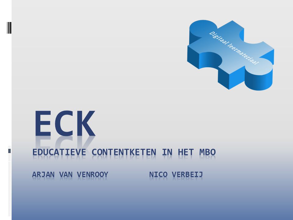 ECK Educatieve contentketen in het MBO arjan van Venrooy Nico Verbeij