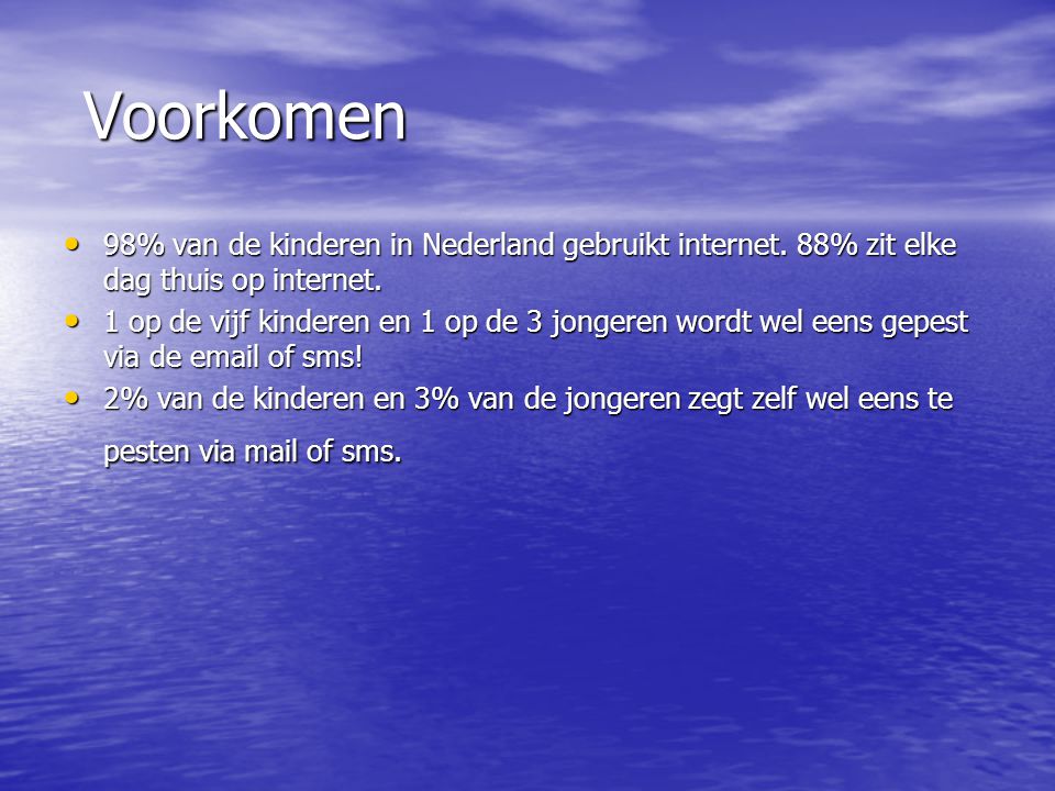 Voorkomen 98% van de kinderen in Nederland gebruikt internet. 88% zit elke dag thuis op internet.