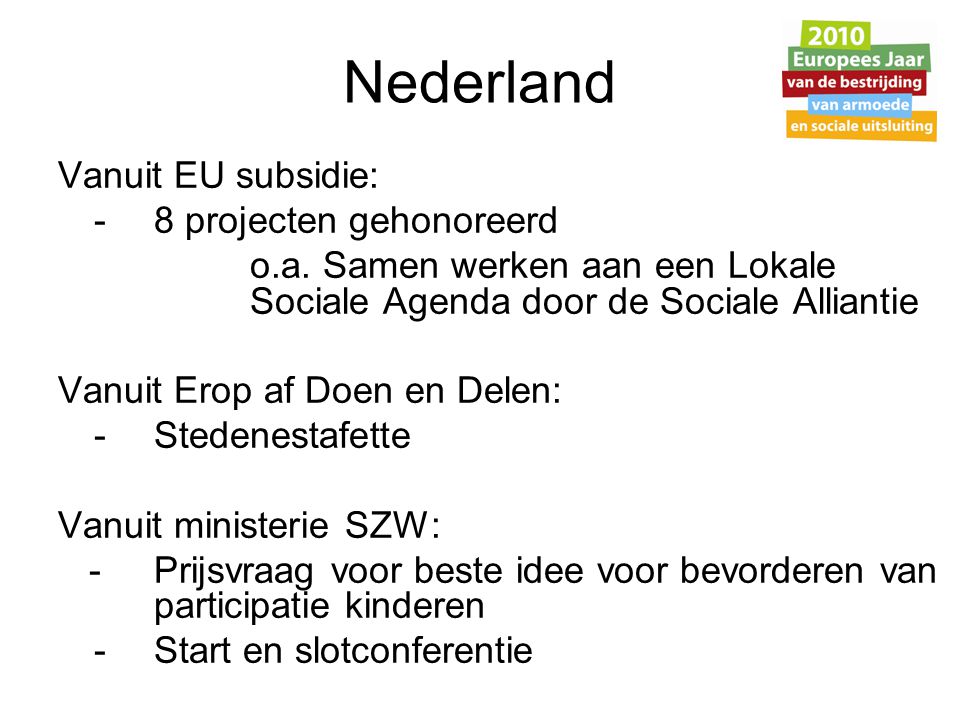 Nederland Vanuit EU subsidie: - 8 projecten gehonoreerd