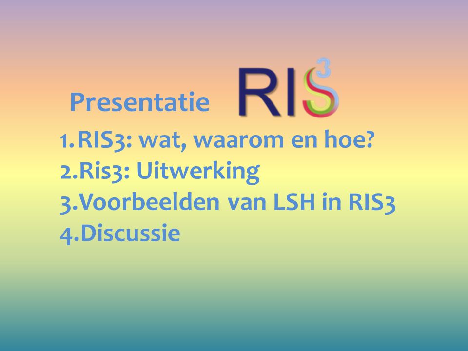 Presentatie RIS3: wat, waarom en hoe Ris3: Uitwerking