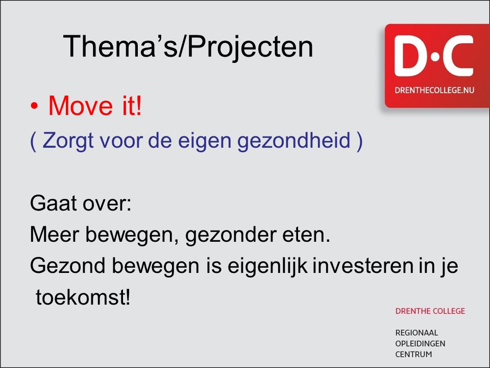 Thema’s/Projecten Move it! ( Zorgt voor de eigen gezondheid )