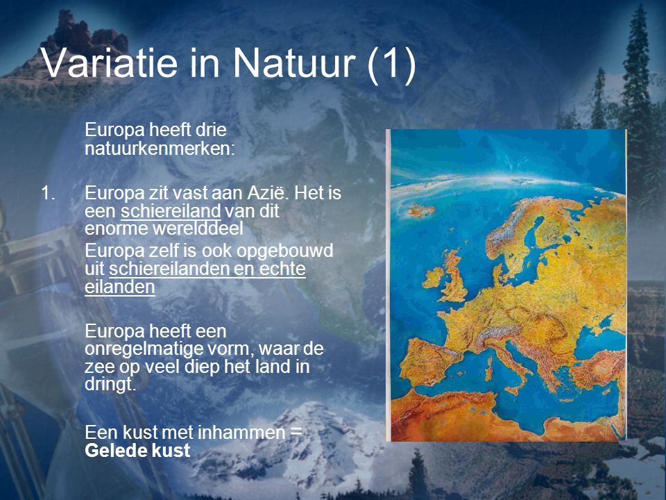 Variatie in Natuur (1) Europa heeft drie natuurkenmerken: