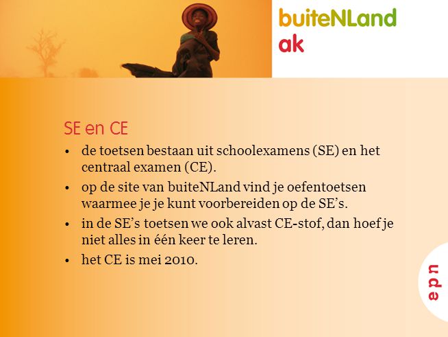 SE en CE de toetsen bestaan uit schoolexamens (SE) en het centraal examen (CE).