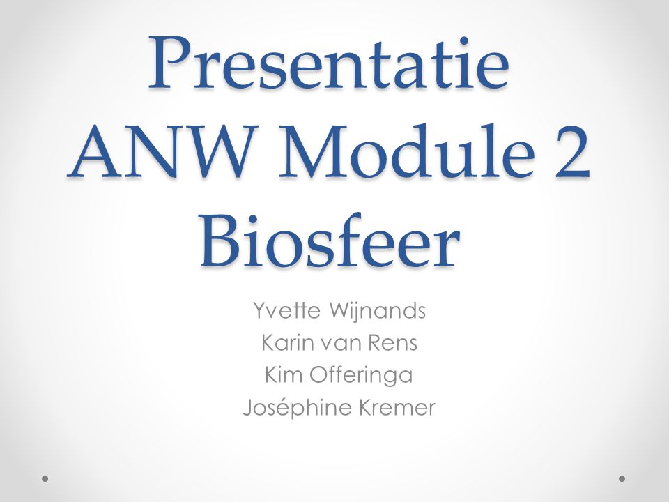 Presentatie ANW Module 2 Biosfeer