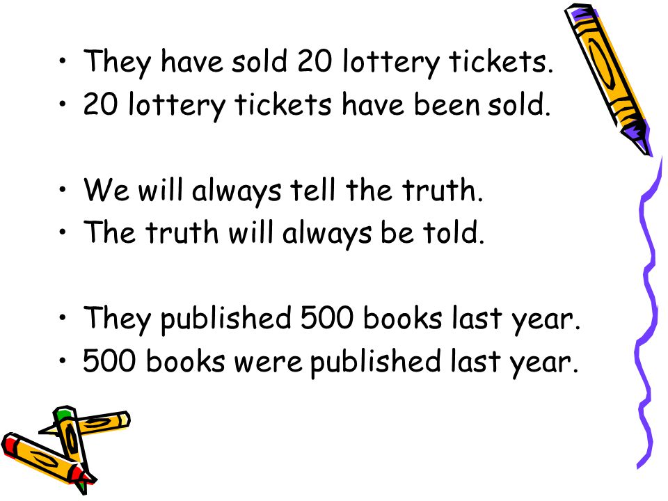 They have sold 20 lottery tickets.
